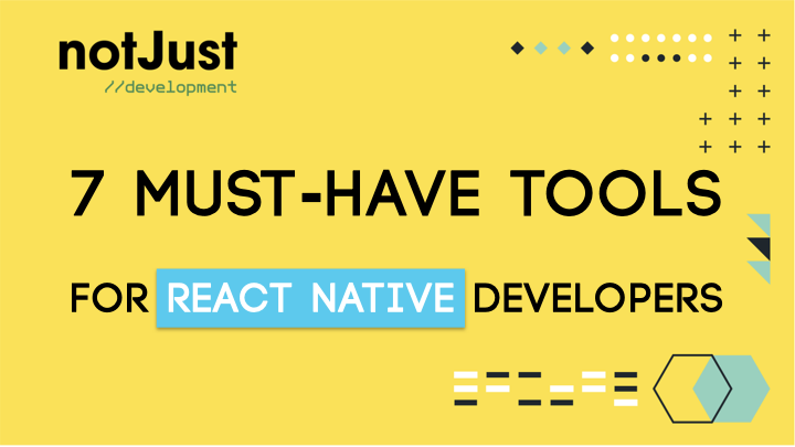 7 must-have tools for React Native developers